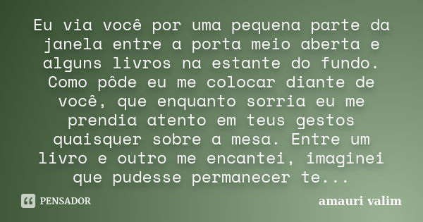 Por não saber quantas palavras são amauri valim - Pensador