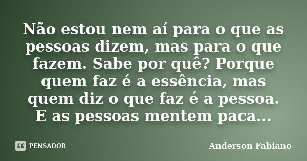 Não estou nem aí para o que as pessoas... Anderson Fabiano - Pensador