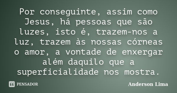 Não é à toa que a peça mais forte de Anderson Lima - Pensador