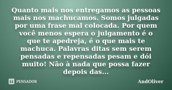 Quanto mais nos entregamos as pessoas AndOliver Pensador