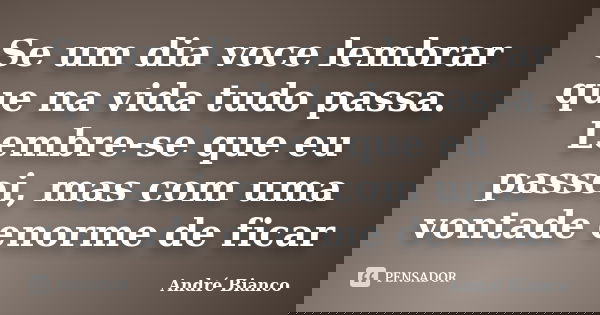 Se Um Dia Voce Lembrar Que Na Vida Tudo André Bianco