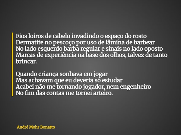 Fios loiros⁠ de cabelo invadindo o espaço do rosto Dermatite no pescoço por uso de lâmina de barbear No lado esquerdo barba regular e sinais no lado oposto Marc... Frase de André Mohr Bonatto.