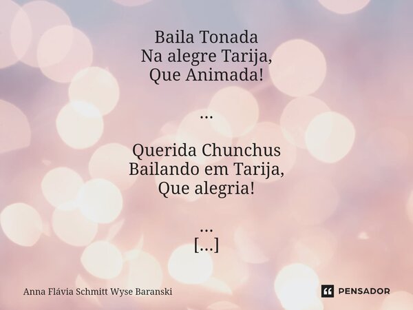 ⁠Baila Tonada Na alegre Tarija, Que Animada! ... Querida Chunchus Bailando em Tarija, Que alegria! ... Linda a Tobas Por toda a Tarija Sempre anima... Frase de Anna Flávia Schmitt Wyse Baranski.