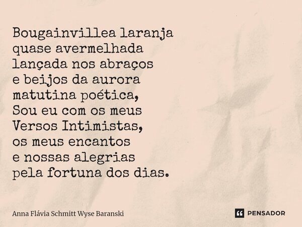 ⁠Bougainvillea laranja quase avermelhada lançada nos abraços e beijos da aurora matutina poética, Sou eu com os meus Versos Intimistas, os meus encantos e nossa... Frase de Anna Flávia Schmitt Wyse Baranski.