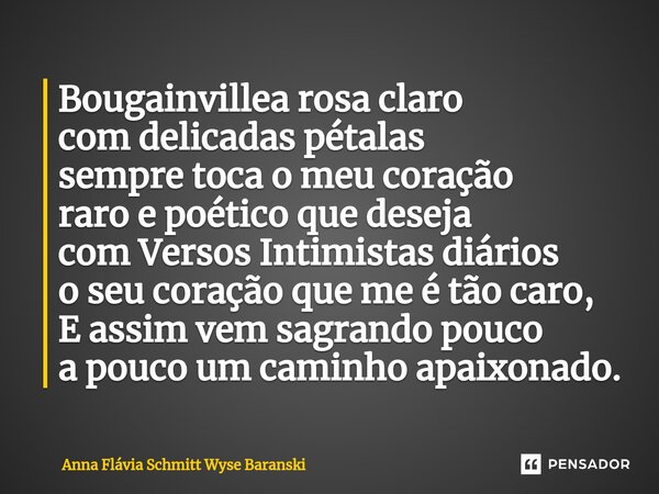 ⁠Bougainvillea rosa claro com delicadas pétalas sempre toca o meu coração raro e poético que deseja com Versos Intimistas diários o seu coração que me é tão car... Frase de Anna Flávia Schmitt Wyse Baranski.