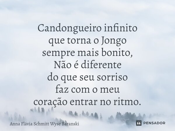 ⁠Candongueiro infinito que torna o Jongo sempre mais bonito, Não é diferente do que seu sorriso faz com o meu coração entrar no ritmo.... Frase de Anna Flávia Schmitt Wyse Baranski.