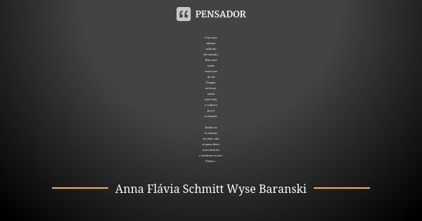 Com esse abraço caliente de carinho, Não será tarde vestir-me de sol Porque na hora exata você virá, e coberta por ti eu ficarei. Deixa eu te colocar no meu col... Frase de Anna Flávia Schmitt Wyse Baranski.