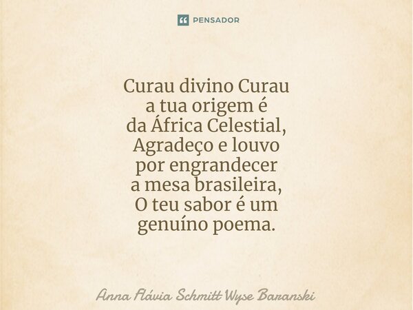 ⁠Curau divino Curau a tua origem é da África Celestial, Agradeço e louvo por engrandecer a mesa brasileira, O teu sabor é um genuíno poema.... Frase de Anna Flávia Schmitt Wyse Baranski.