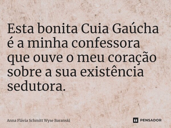 ⁠Esta bonita Cuia Gaúcha é a minha confessora que ouve o meu coração sobre a sua existência sedutora.... Frase de Anna Flávia Schmitt Wyse Baranski.