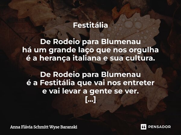 ⁠Festitália De Rodeio para Blumenau há um grande laço que nos orgulha é a herança italiana e sua cultura. De Rodeio para Blumenau é a Festitália que vai nos ent... Frase de Anna Flávia Schmitt Wyse Baranski.