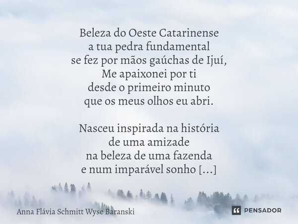 ⁠Modelo Beleza do Oeste Catarinense a tua pedra fundamental se fez por mãos gaúchas de Ijuí, Me apaixonei por ti desde o primeiro minuto que os meus olhos eu ab... Frase de Anna Flávia Schmitt Wyse Baranski.