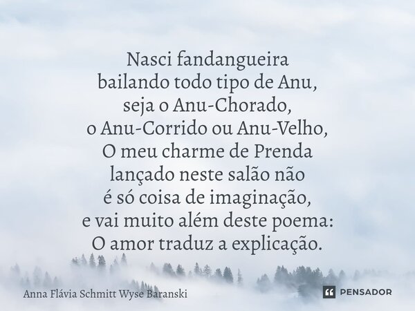 ⁠Nasci fandangueira bailando todo tipo de Anu, seja o Anu-Chorado, o Anu-Corrido ou Anu-Velho, O meu charme de Prenda lançado neste salão não é só coisa de imag... Frase de Anna Flávia Schmitt Wyse Baranski.