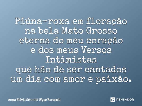 ⁠Piúna-roxa em floração na bela Mato Grosso eterna do meu coração e dos meus Versos Intimistas que hão de ser cantados um dia com amor e paixão.... Frase de Anna Flávia Schmitt Wyse Baranski.