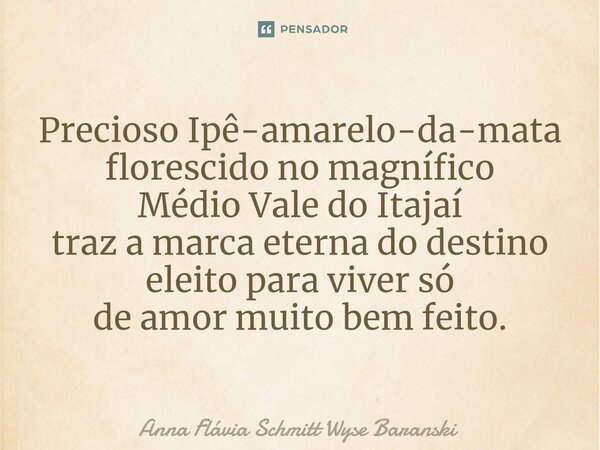 ⁠Precioso Ipê-amarelo-da-mata florescido no magnífico Médio Vale do Itajaí traz a marca eterna do destino eleito para viver só de amor muito bem feito.... Frase de Anna Flávia Schmitt Wyse Baranski.