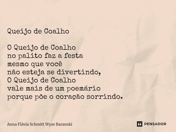 ⁠Queijo de Coalho O Queijo de Coalho no palito faz a festa mesmo que você não esteja se divertindo, O Queijo de Coalho vale mais de um poemário porque põe o cor... Frase de Anna Flávia Schmitt Wyse Baranski.
