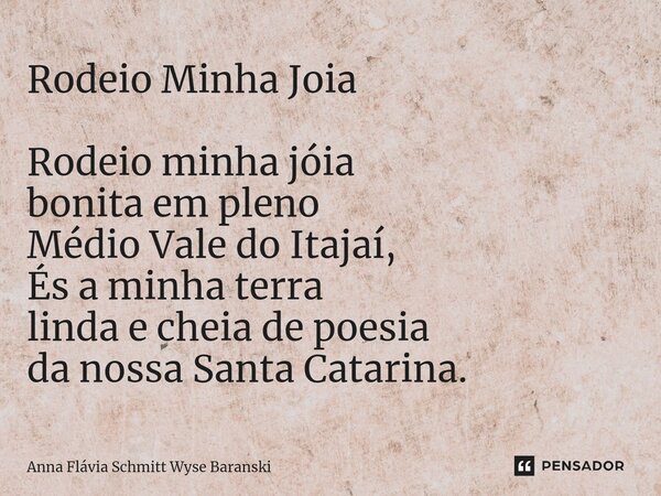 ⁠Rodeio Minha Joia Rodeio minha jóia bonita em pleno Médio Vale do Itajaí, És a minha terra linda e cheia de poesia da nossa Santa Catarina.... Frase de Anna Flávia Schmitt Wyse Baranski.