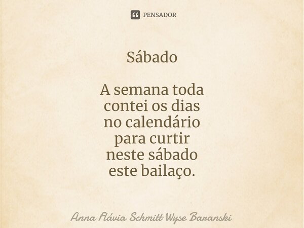 ⁠Sábado A semana toda contei os dias no calendário para curtir neste sábado este bailaço.... Frase de Anna Flávia Schmitt Wyse Baranski.