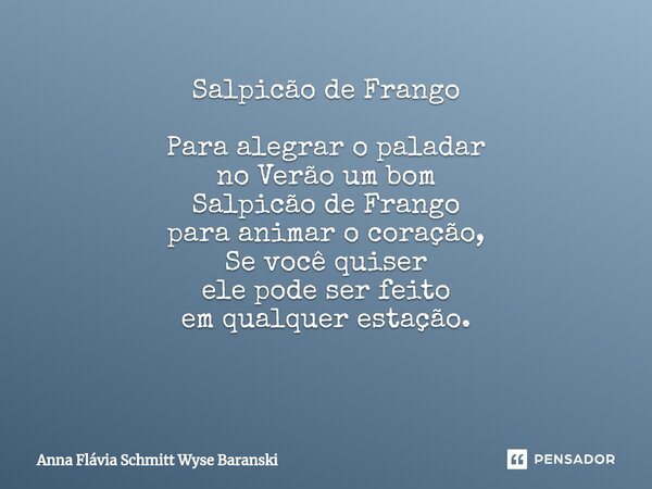 Salpicão de Frango Para alegrar o paladar no Verão um bom Salpicão de Frango para animar o coração, Se você quiser ele pode ser feito em qualquer estação. ⁠... Frase de Anna Flávia Schmitt Wyse Baranski.