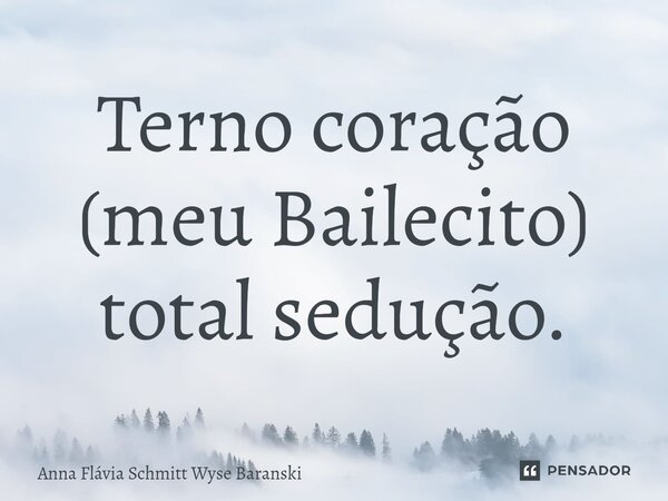 ⁠Terno coração (meu Bailecito) total sedução.... Frase de Anna Flávia Schmitt Wyse Baranski.