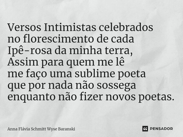 ⁠Versos Intimistas celebrados no florescimento de cada Ipê-rosa da minha terra, Assim para quem me lê me faço uma sublime poeta que por nada não sossega enquant... Frase de Anna Flávia Schmitt Wyse Baranski.