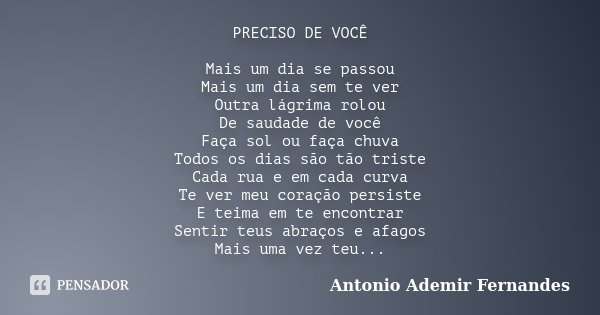 PRECISO DE VOCÊ Mais um dia se passou... Antônio Ademir Fernandes ...