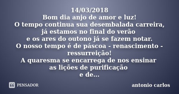 01/08/2018 Bom dia anjo de amor luz e Antonio Carlos - Pensador
