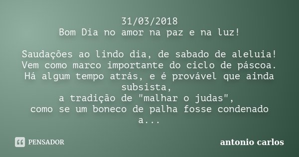 31/03/2018 Bom Dia no amor na paz e na... antonio carlos - Pensador