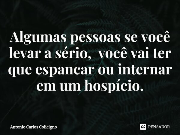 Sempre que você jogar contra uma pessoa Antonio Carlos Colicigno -  Pensador