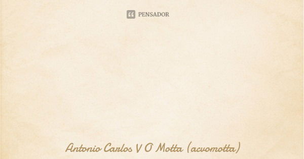 Quando a verdadeira consciência assalta nossos sentidos vemos muito a frente, percebemos tudo com clareza e destruimos as muletas criadas por sistemas que objet... Frase de Antonio Carlos V O Motta (acvomotta).