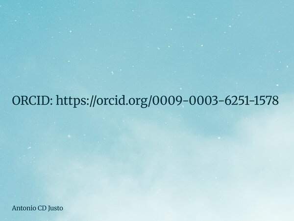 ORCID: https://orcid.org/0009-0003-6251-1578... Frase de Antonio CD Justo.