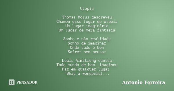 Utopia Thomas Morus descreveu Chamou... Antonio Ferreira - Pensador