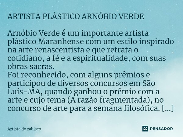 ⁠ARTISTA PLÁSTICO ARNÓBIO VERDE Arnóbio Verde é um importante artista plástico Maranhense com um estilo inspirado na arte renascentista e que retrata o cotidian... Frase de Artista do Rabisco.