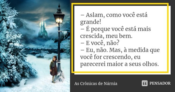 O Mínimo sobre ASLAN, Quem ele é? e qual o seu propósito em Narnia? 