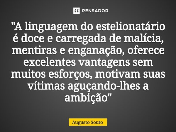 A Linguagem Do Estelionatário Augusto Souto Pensador