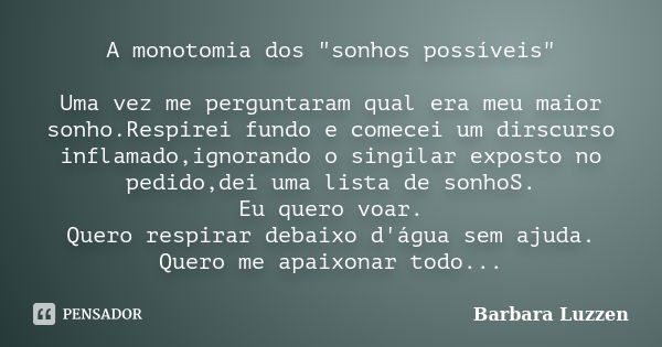 me perguntaram qual era meu sonho eu nem me respondeu era pequeno demais  para saber