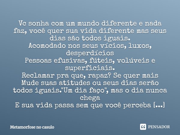 Por uma vida/relação sem joguinhos. E Metamorfose no casulo