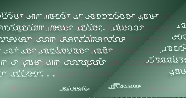 Vivo em meio a sorrisos que contagiam meus dias, busco escrever com sentimentos pois só as palavras não traduzem o que um coração quer dizer...... Frase de Bia SSilva.