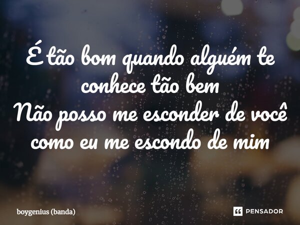 ⁠É tão bom quando alguém te conhece tão bem Não posso me esconder de você como eu me escondo de mim... Frase de boygenius (banda).