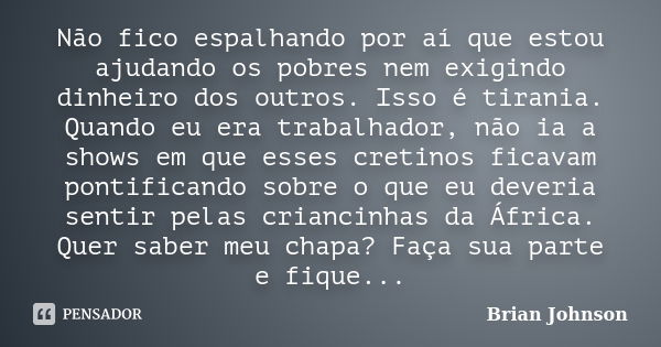 Não fico espalhando por aí que estou... Brian Johnson - Pensador