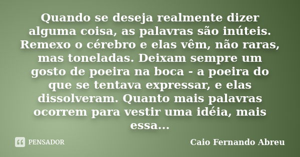 Pensando bem, acho que o problema está Caio Fernando Abreu - Pensador