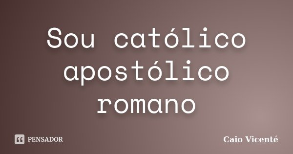 Católica Apostólica Romana