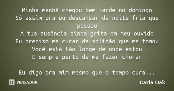 Mesmo quando a noite está fria Eu tenho Eu, eu mesmo e eu - Pensador