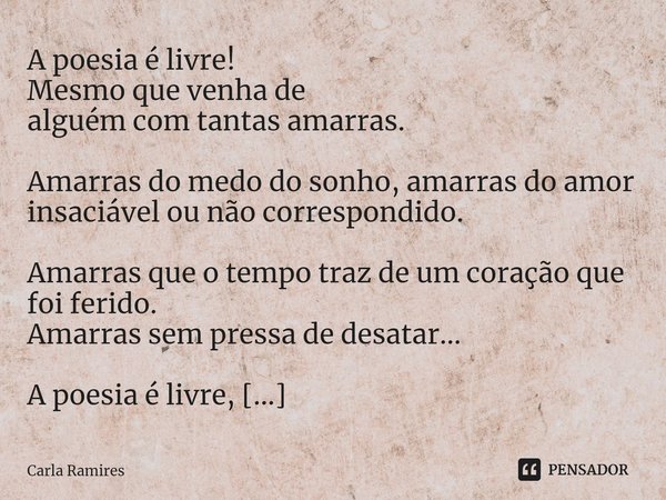 Em toda vida, a história nos fez e Carla Ramires - Pensador