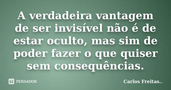 A Verdadeira Vantagem De Ser Invisível Carlos Freitas