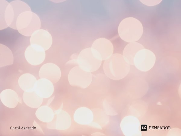 ⁠"Cada estrela é como um sonho, de uma a uma vão deixando o céu mais bonito".... Frase de Carol Azeredo.