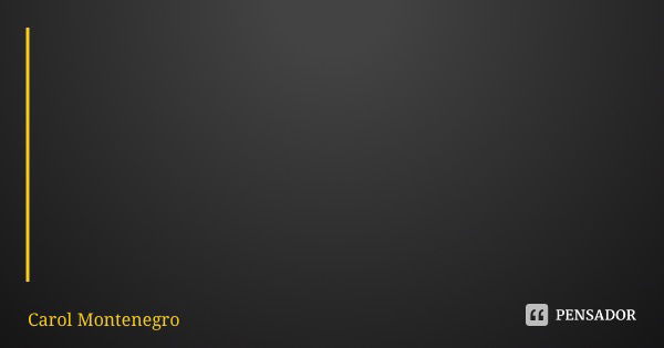 Não tenha ídolos, qualquer homem que reine sobre você será sempre seu opressor. Idolatre valores e não indivíduos. Porque indivíduos são sempre limitadores... Frase de Carol Montenegro.