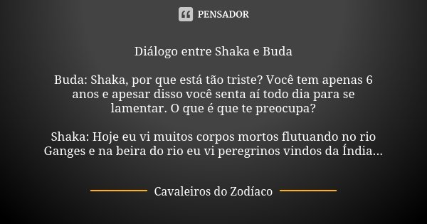 Diálogo entre Shaka e Buda Buda: Shaka,... Cavaleiros do Zodíaco - Pensador