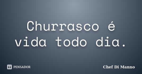 Um dia o jogo vira mais ganhando ou Chef Di Manno - Pensador