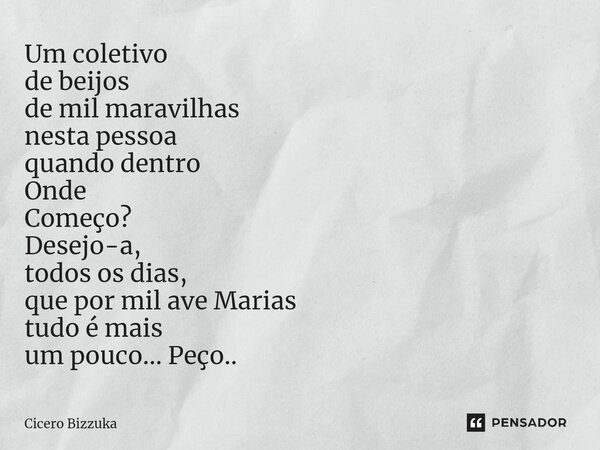 ⁠Um coletivo de beijos de mil maravilhas nesta pessoa quando dentro Onde Começo? Desejo-a, todos os dias, que por mil ave Marias tudo é mais um pouco... Peço..... Frase de Cicero Bizzuka.