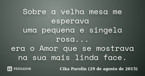 O Amor, seja ele qual for, é o que move Cika Parolin 18 de